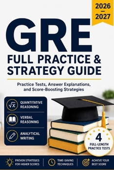 Paperback GRE Full Practice & Strategy Guide 2026-2027: Practice Tests, Answer Explanations, and Score-Boosting Strategies Book