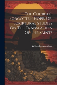 Paperback The Church's Forgotten Hope, Or, Scriptural Studies On The Translation Of The Saints Book