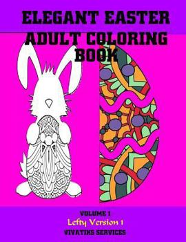 Paperback Elegant Easter Adult Coloring Book: Volume 1 Lefty Version 1 Book