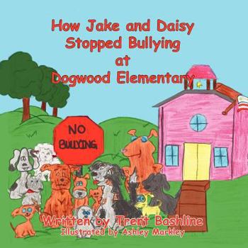 Paperback How Jake and Daisy Stopped Bullying at Dogwood Elementary Book