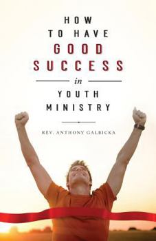 Paperback How to Have Good Success in Youth Ministry Book