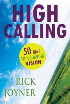 Paperback High Calling: 50 Days to a Soaring Vision Book