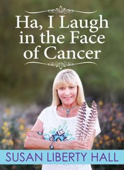 Ha, I Laugh in the Face of Cancer