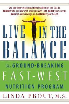 Paperback Live in the Balance: The Ground-Breaking East-West Nutrition Program Book