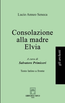 Consolazione alla madre Elvia (Italian Edition)