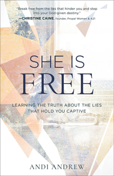 Paperback She Is Free: Learning the Truth about the Lies That Hold You Captive Book