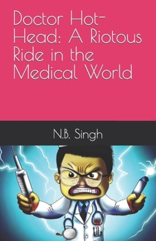 Paperback Doctor Hot-Head: A Riotous Ride in the Medical World Book