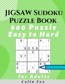 Paperback Jigsaw Sudoku Puzzle Book 600 Puzzles: 200 Easy 200 Medium and 200 Hard Puzzle Book