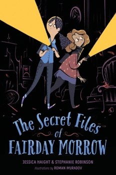 The Secret Files of Fairday Morrow - Book #1 of the Fairday Morrow