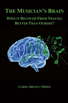 Paperback The Musician's Brain: Does It Recover from Trauma Better Than Others? Volume 1 Book