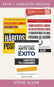 Paperback Éxito Y Superación Personal 3 Libros En 1: Los 10 Secretos del Arte del Éxito + 6 Pasos Para Eliminar Cualquier Mal Hábito + Cómo Vencer El Miedo, Dej [Spanish] Book