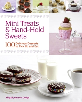 Paperback Mini Treats & Hand-Held Sweets: 100 Delicious Desserts to Pick Up and Eat Book