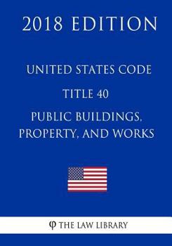 Paperback United States Code - Title 40 - Public Buildings, Property, and Works (2018 Edition) Book