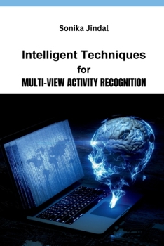 Paperback Intelligent Techniques for Multi-View Activity Recognition Book