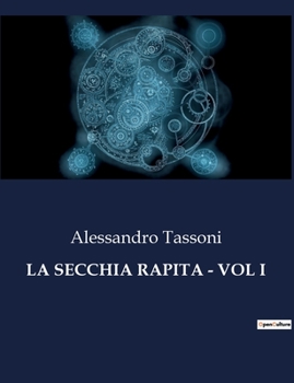 La Secchia Rapita - Vol I (Italian Edition)