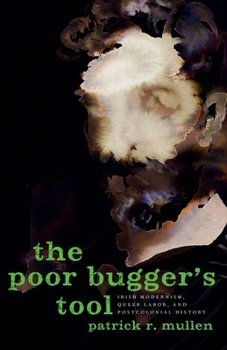 Paperback Poor Bugger's Tool: Irish Modernism, Queer Labor, and Postcolonial History Book