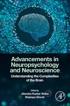 Paperback Advancements in Neuropsychology and Neuroscience: Understanding the Complexities of the Brain Book