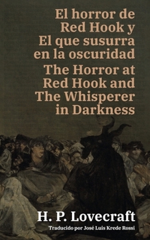 El horror de Red Hook y El que susurra en la oscuridad - The Horror at Red Hook and The Whisperer in Darkness: Texto paralelo bilingüe - Bilingual ... / English - Spanish (Ediciones Bilingües)