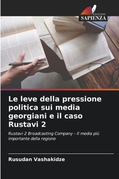 Paperback Le leve della pressione politica sui media georgiani e il caso Rustavi 2 [Italian] Book