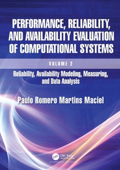 Paperback Performance, Reliability, and Availability Evaluation of Computational Systems, Volume 2: Reliability, Availability Modeling, Measuring, and Data Anal Book
