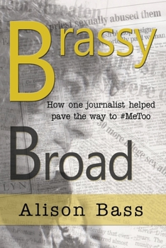 Paperback Brassy Broad: How One Journalist Helped Pave the Way to #MeToo Book