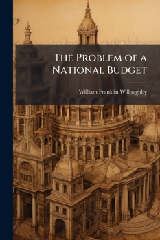 The Problem of a National Budget (Classic Reprint)