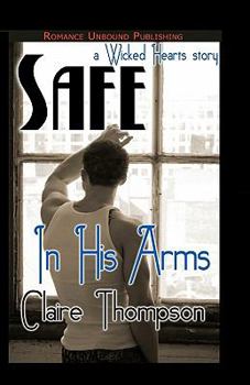 Safe in His Arms - Book #2 of the Wicked Hearts