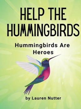 Hardcover Help the Hummingbirds: Hummingbirds are Heroes Book