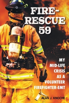 Paperback Fire-Rescue 59: My Mid-Life Crisis as a Volunteer Firefighter-EMT Book