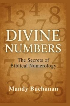 Divine Numbers: The Secrets of Biblical Numerology