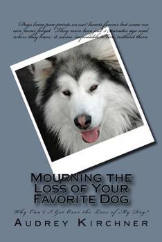 Paperback Mourning the Loss of Your Favorite Dog: Mourning the Loss of Your Favorite Dog Book