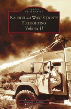 Raleigh and Wake County Firefighting Volume II - Book  of the Images of America: North Carolina