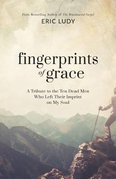 Paperback Fingerprints of Grace: A Tribute to the Ten Dead Men Who Left Their Imprint on My Soul Book