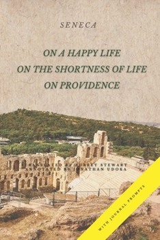 On a Happy Life, On the Shortness of Life, and On Providence: