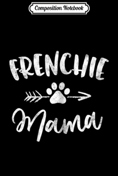 Composition Notebook: Frenchie Mama French Bulldog Lover Owner Gift Dog Mom Journal/Notebook Blank Lined Ruled 6x9 100 Pages