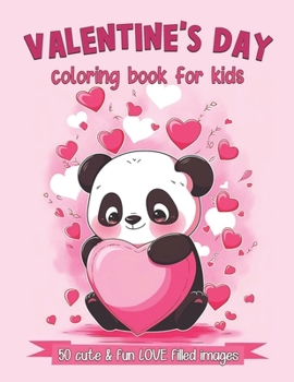 Paperback Valentine's Day Coloring Book For Kids: 50 Cute and Fun Love Filled Images: Hearts, Sweets, Cherubs, Cute Animals and More Book