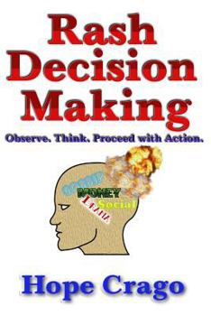 Paperback Rash Decision Making: Observe. Think. Proceed With Action. Book