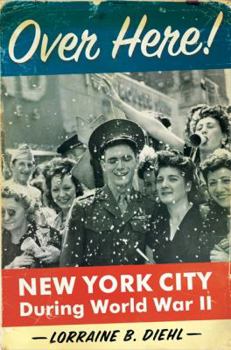 Hardcover Over Here!: New York City During World War II Book