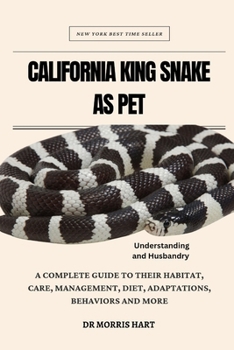 Paperback California King Snake as Pet: A Complete Guide to Their Habitat, Care, Management, Diet, Adaptations, Behaviors and More Book