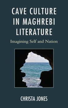 Hardcover Cave Culture in Maghrebi Literature: Imagining Self and Nation Book