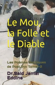 Le Mou, la Folle et le Diable: Les Poèmes Satiriques de PoetJinn Tome1-2 (French Edition)