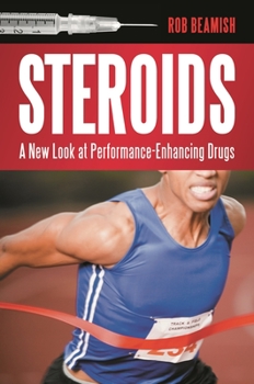 Hardcover Steroids: A New Look at Performance-Enhancing Drugs Book