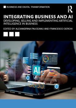 Paperback Integrating Business and AI: Developing, Selling and Implementing Artificial Intelligence in Business Book