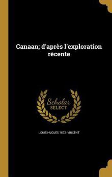 Hardcover Canaan; d'après l'exploration récente [French] Book