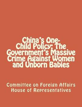 China's One-Child Policy: The Government's Massive Crime Against Women and Unborn Babies