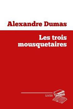 Les trois mousquetaires (French Edition)