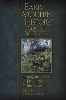 Early Modern History and the Social Sciences: Testing the Limits of Braudel's Mediterranean - Book  of the Sixteenth Century Essays & Studies