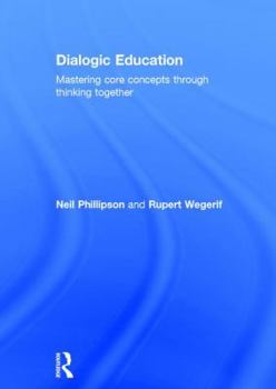 Hardcover Dialogic Education: Mastering core concepts through thinking together Book