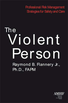 Paperback The Violent Person: Professional Risk Management Strategies for Safety and Care Book