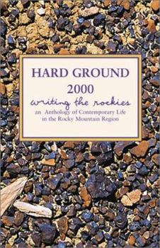 Paperback Hard Ground 2000 Writing the Rockies: An Anthology of Contemporary Life in the Rocky Mountain Region Book